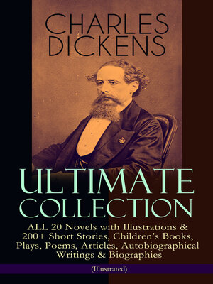 cover image of Charles Dickens Ultimate Collection – ALL 20 Novels with Illustrations & 200+ Short Stories, Children's Books, Plays, Poems, Articles, Autobiographical Writings & Biographies